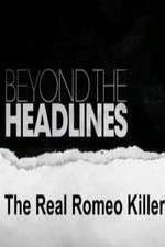 Watch Beyond the Headlines: The Real Romeo Killer Vodlocker