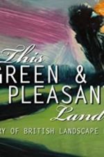 Watch This Green and Pleasant Land: The Story of British Landscape Painting Vodlocker