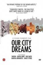 Watch Our City Dreams Vodlocker
