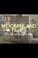 Watch Moominland Tales: The Life of Tove Jansson Vodlocker
