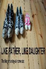 Watch Like Father Like Daughter Vodlocker