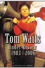Watch Tom Waits - Under Review: 1983-2006 Vodlocker