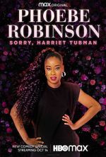 Watch Phoebe Robinson: Sorry, Harriet Tubman (TV Special 2021) Vodlocker