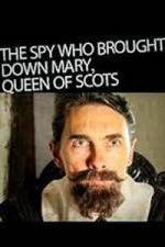 Watch The Spy Who Brought Down Mary Queen of Scots Vodlocker