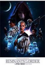 Watch Remnants of the Order: A Star Wars Fan Film Vodlocker