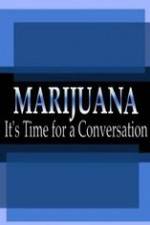 Watch Marijuana: It?s Time for a Conversation Vodlocker