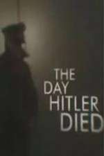 Watch The Day Hitler Died Vodlocker