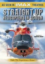 Watch Straight Up: Helicopters in Action Vodlocker