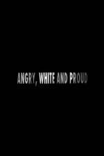 Watch Angry, White and Proud Vodlocker