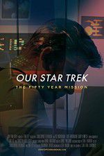 Watch Our Star Trek: The Fifty Year Mission Vodlocker