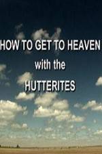 Watch How to Get to Heaven with the Hutterites Vodlocker