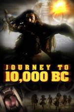 Watch Journey to 10,000 BC Vodlocker