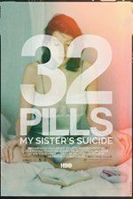Watch 32 Pills: My Sisters Suicide Vodlocker