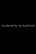 Watch Murdered By My Boyfriend Vodlocker