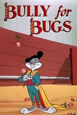 Watch Bully for Bugs (Short 1953) Online Vodlocker