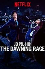 Watch Jo Pil-ho: The Dawning Rage Vodlocker