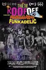Watch Tear the Roof Off-The Untold Story of Parliament Funkadelic Vodlocker