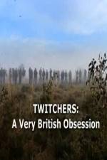 Watch Twitchers: a Very British Obsession Vodlocker