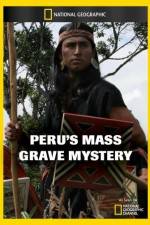 Watch National Geographic Explorer Perus Mass Grave Mystery Vodlocker