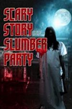 Watch Scary Story Slumber Party Vodlocker