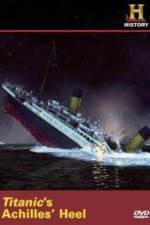 Watch Titanic's Achilles Heel Vodlocker