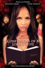 Watch Jessica Sinclaire Presents: Confessions of A Lonely Wife Vodlocker
