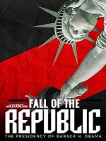 Watch Fall of the Republic: The Presidency of Barack Obama Vodlocker