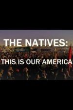 Watch The Natives: This Is Our America Vodlocker