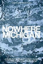 Watch Nowhere, Michigan Vodlocker