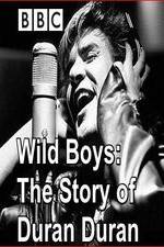 Watch Wild Boys: The Story of Duran Duran Vodlocker