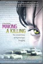 Watch Making a Killing The Untold Story of Psychotropic Drugging Vodlocker