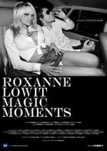 Watch Roxanne Lowit Magic Moments Vodlocker
