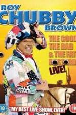 Watch Roy Chubby Brown: The Good, The Bad And The Fat Bastard Vodlocker