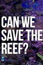 Watch Can We Save the Reef? Vodlocker
