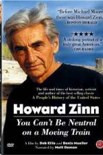 Watch Howard Zinn - You Can't Be Neutral on a Moving Train Vodlocker
