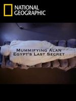 Watch Mummifying Alan: Egypt\'s Last Secret Vodlocker