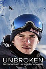 Watch Unbroken: The Snowboard Life of Mark McMorris Vodlocker