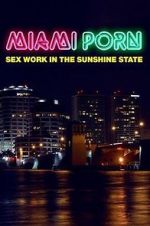 Watch Miami Porn: sex work in the sunshine state Vodlocker