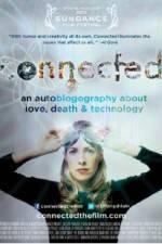 Watch Connected An Autoblogography About Love Death & Technology Vodlocker