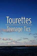 Watch Tourettes: Teenage Tics Vodlocker