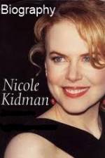 Watch Biography - Nicole Kidman Vodlocker