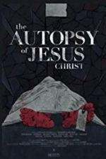 Watch The Autopsy of Jesus Christ Vodlocker