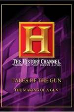 Watch History Channel: Tales Of The Gun - The Making of a Gun Vodlocker