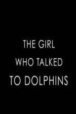 Watch The Girl Who Talked to Dolphins Vodlocker