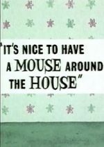 Watch It\'s Nice to Have a Mouse Around the House (Short 1965) Vodlocker