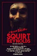 Watch The Bloody Ballad of Squirt Reynolds Vodlocker