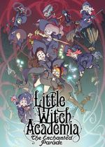 Watch Little Witch Academia: The Enchanted Parade Vodlocker