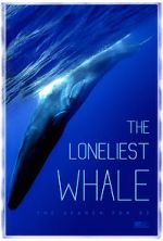 Watch The Loneliest Whale: The Search for 52 Vodlocker
