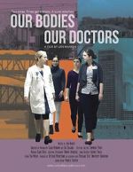 Watch Our Bodies Our Doctors Online Vodlocker
