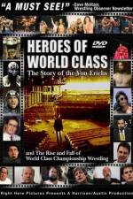 Watch Heroes of World Class The Story of the Von Erichs and the Rise and Fall of World Class Championship Wrestling Vodlocker